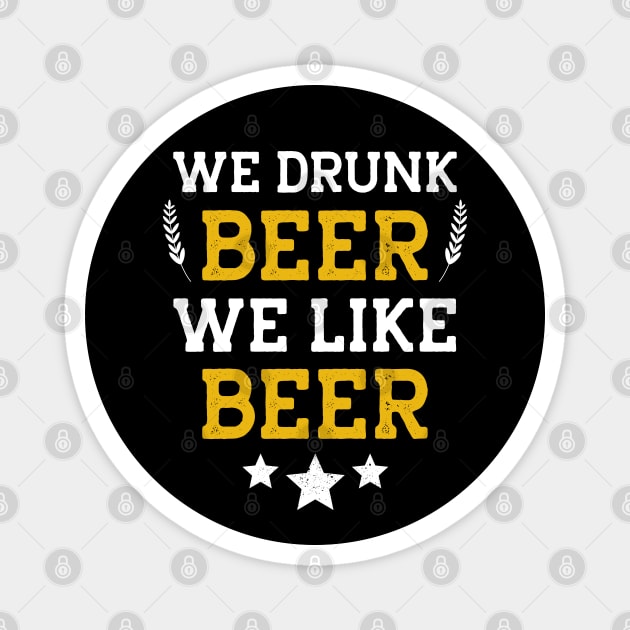 We Drunk and We Like Beer Magnet by MZeeDesigns